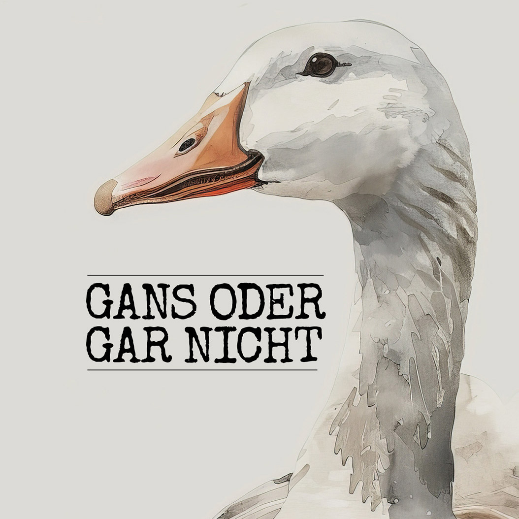 Gans oder gar nicht